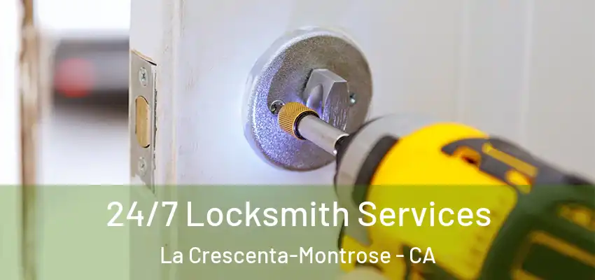 24/7 Locksmith Services La Crescenta-Montrose - CA