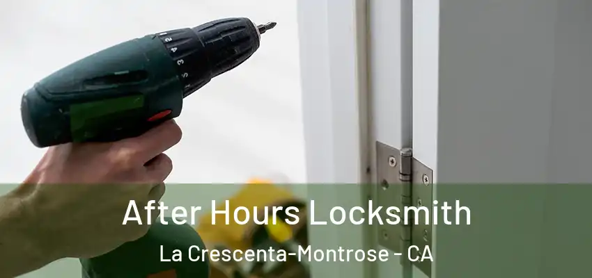  After Hours Locksmith La Crescenta-Montrose - CA