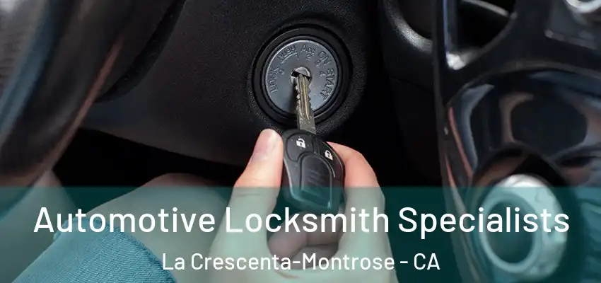  Automotive Locksmith Specialists La Crescenta-Montrose - CA