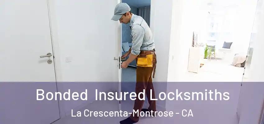 Bonded Insured Locksmiths La Crescenta-Montrose - CA