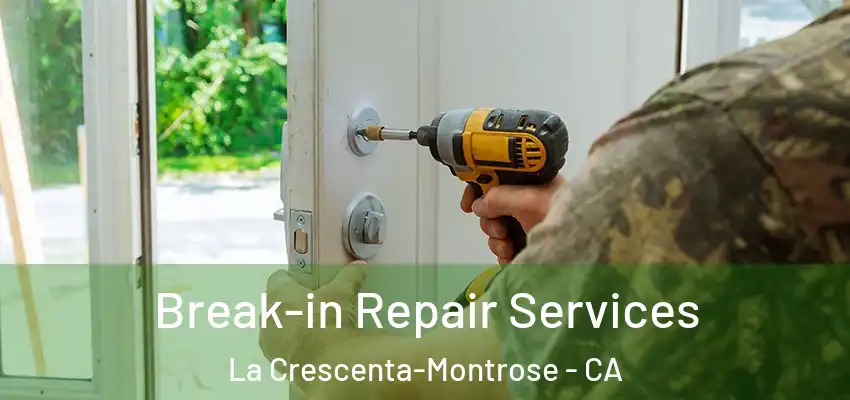  Break-in Repair Services La Crescenta-Montrose - CA
