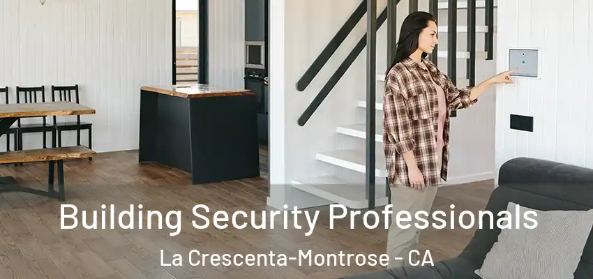 Building Security Professionals La Crescenta-Montrose - CA