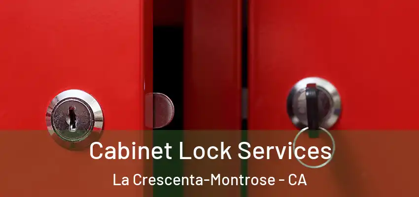  Cabinet Lock Services La Crescenta-Montrose - CA