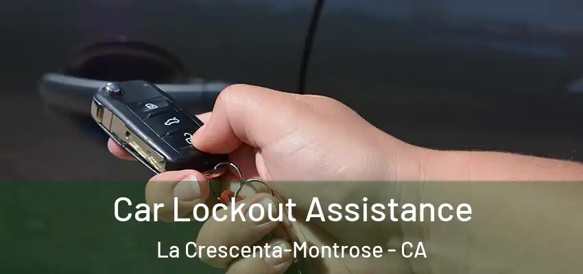  Car Lockout Assistance La Crescenta-Montrose - CA