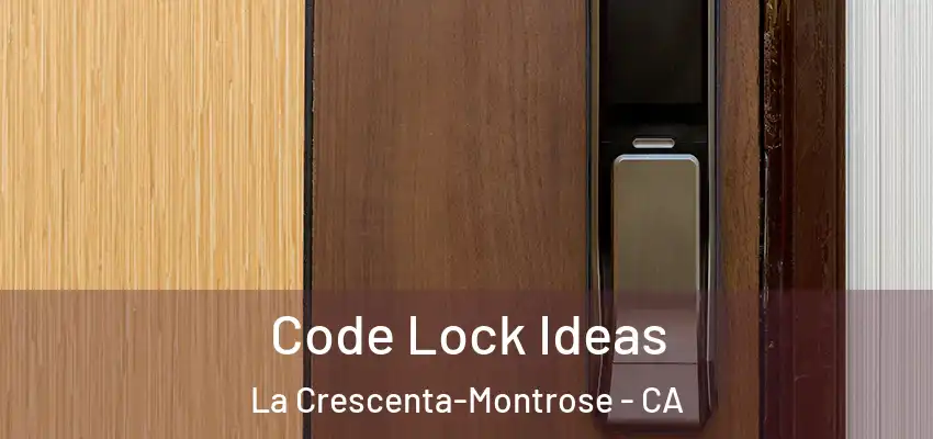Code Lock Ideas La Crescenta-Montrose - CA