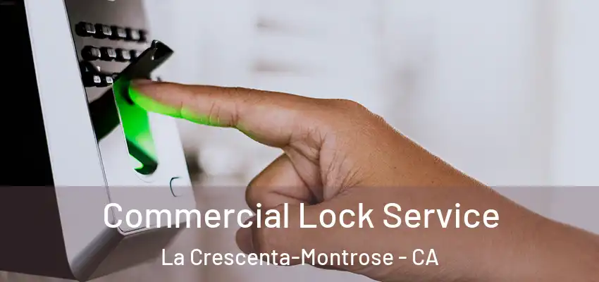  Commercial Lock Service La Crescenta-Montrose - CA