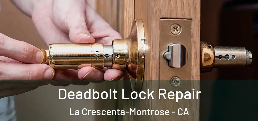  Deadbolt Lock Repair La Crescenta-Montrose - CA