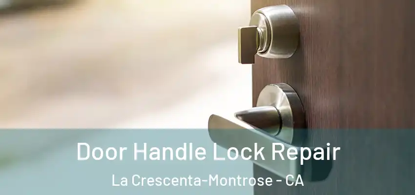  Door Handle Lock Repair La Crescenta-Montrose - CA