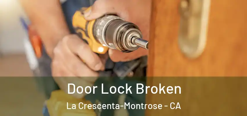 Door Lock Broken La Crescenta-Montrose - CA
