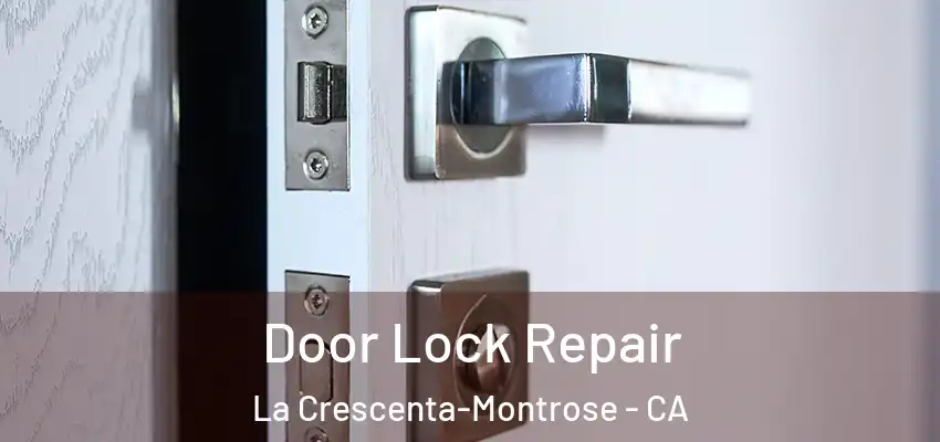  Door Lock Repair La Crescenta-Montrose - CA