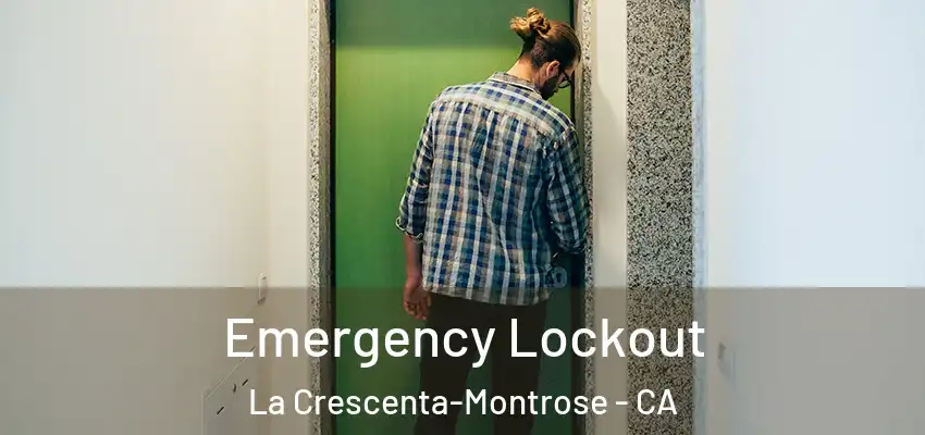  Emergency Lockout La Crescenta-Montrose - CA