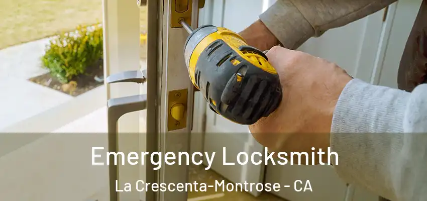 Emergency Locksmith La Crescenta-Montrose - CA