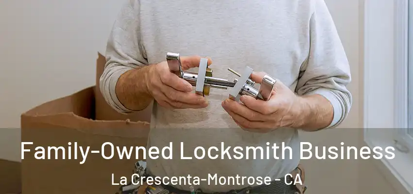  Family-Owned Locksmith Business La Crescenta-Montrose - CA