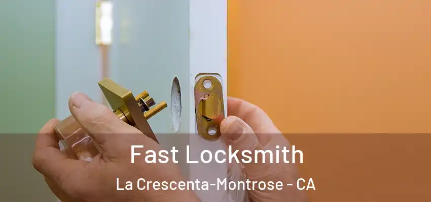  Fast Locksmith La Crescenta-Montrose - CA