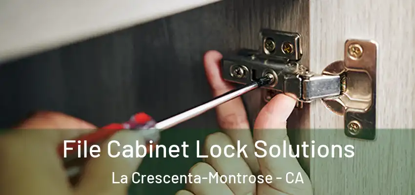  File Cabinet Lock Solutions La Crescenta-Montrose - CA