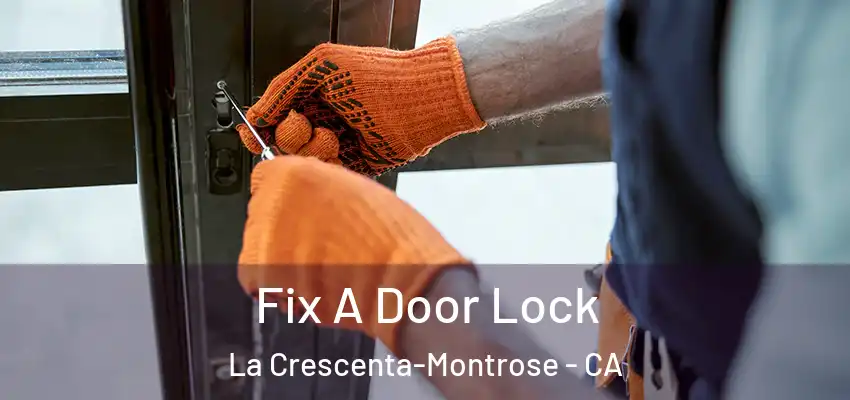 Fix A Door Lock La Crescenta-Montrose - CA