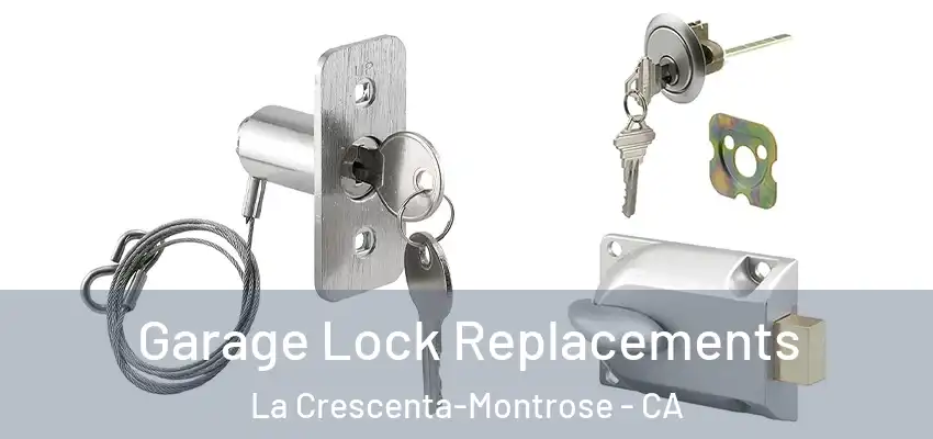 Garage Lock Replacements La Crescenta-Montrose - CA