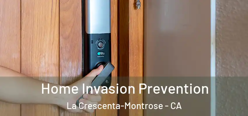 Home Invasion Prevention La Crescenta-Montrose - CA