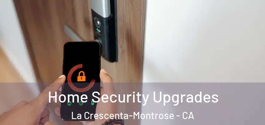  Home Security Upgrades La Crescenta-Montrose - CA