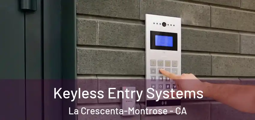  Keyless Entry Systems La Crescenta-Montrose - CA