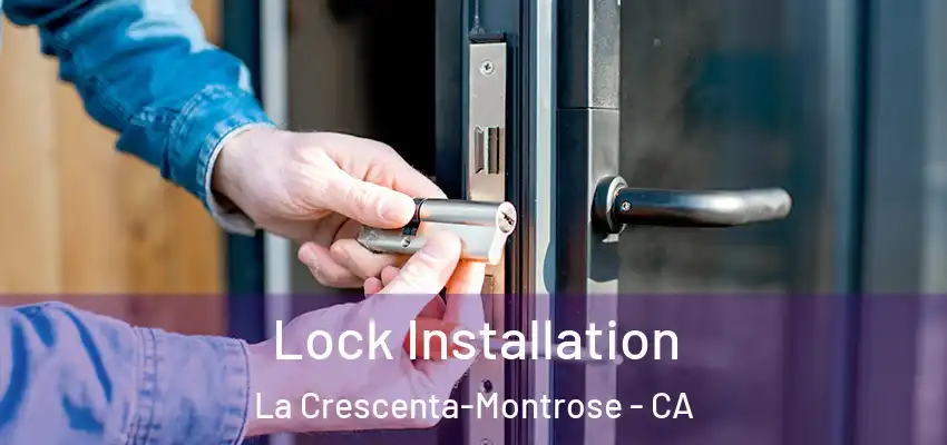  Lock Installation La Crescenta-Montrose - CA