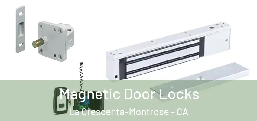 Magnetic Door Locks La Crescenta-Montrose - CA
