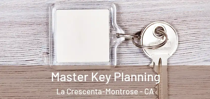  Master Key Planning La Crescenta-Montrose - CA