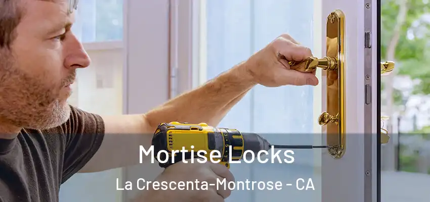  Mortise Locks La Crescenta-Montrose - CA