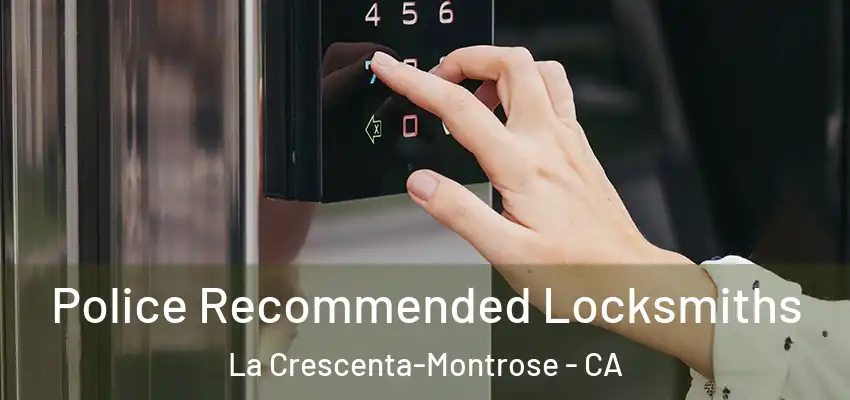  Police Recommended Locksmiths La Crescenta-Montrose - CA