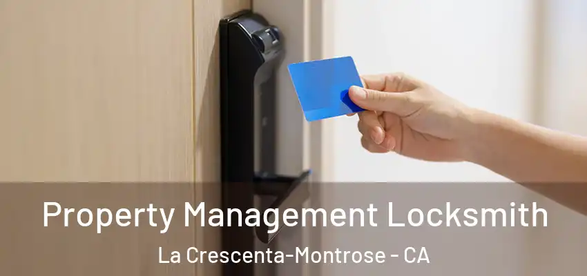 Property Management Locksmith La Crescenta-Montrose - CA