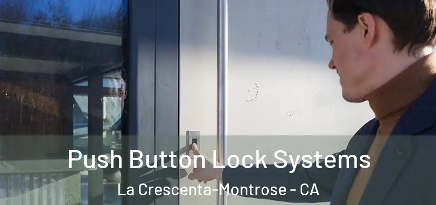 Push Button Lock Systems La Crescenta-Montrose - CA