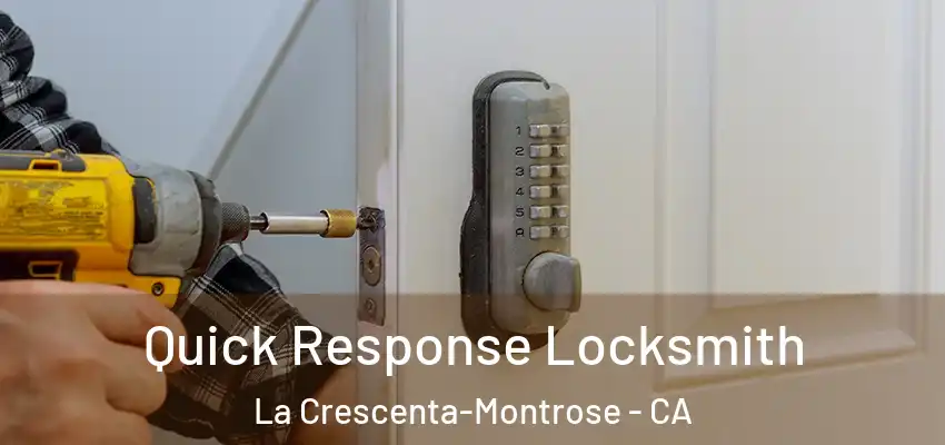 Quick Response Locksmith La Crescenta-Montrose - CA