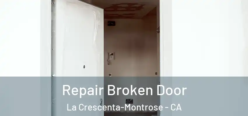  Repair Broken Door La Crescenta-Montrose - CA