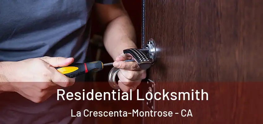  Residential Locksmith La Crescenta-Montrose - CA