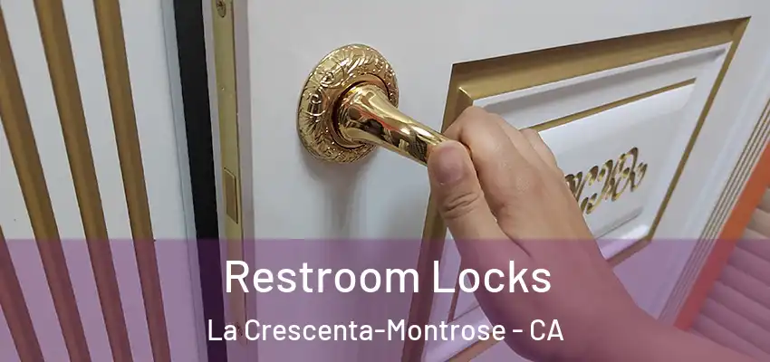  Restroom Locks La Crescenta-Montrose - CA