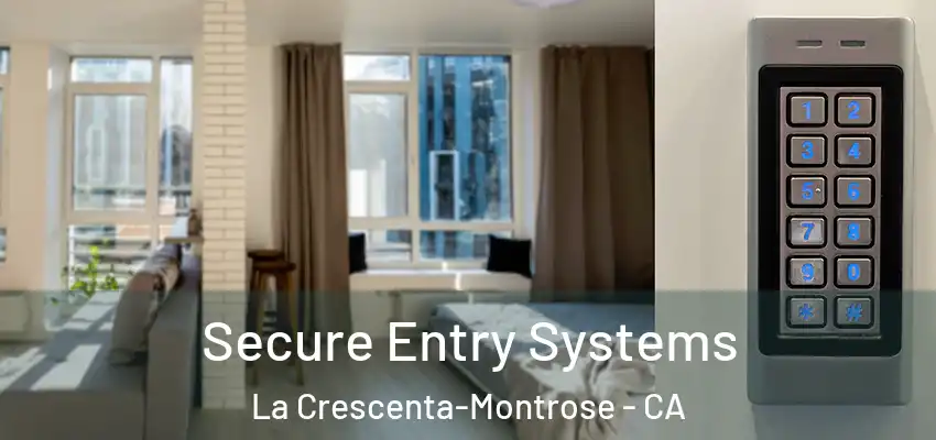  Secure Entry Systems La Crescenta-Montrose - CA
