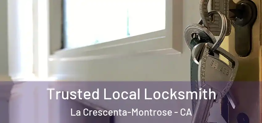 Trusted Local Locksmith La Crescenta-Montrose - CA