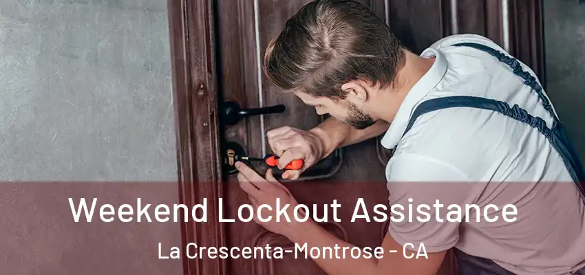  Weekend Lockout Assistance La Crescenta-Montrose - CA