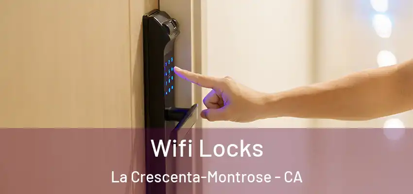 Wifi Locks La Crescenta-Montrose - CA